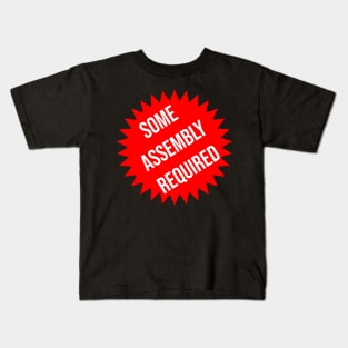 some assembly required 2 Kids T-Shirt